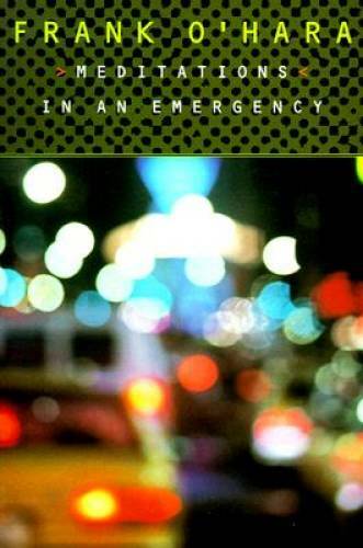 Meditations in an Emergency – Paperback By O’Hara, Frank – GOOD