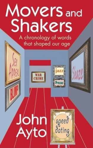 Movers and Shakers: A Chronology of Words – Hardcover, by Ayto John – Acceptable