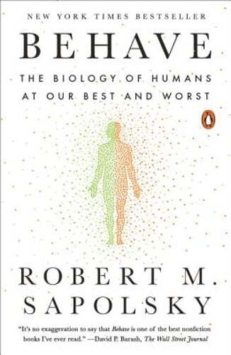 Behave: The Biology of Humans at Our Best and Worst by Robert M Sapolsky: Used
