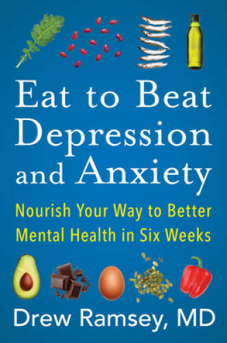 Eat to Beat Depression and Anxiety: Nourish Your Way to Better Menta – VERY GOOD