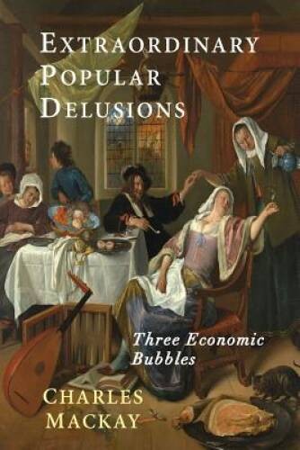 Extraordinary Popular Delusions: Selections from Memoirs of Extraordinary – GOOD