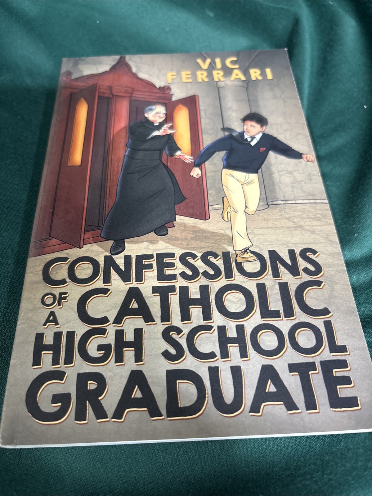 Confessions of a Catholic High School Graduate by Vic Ferrari: New