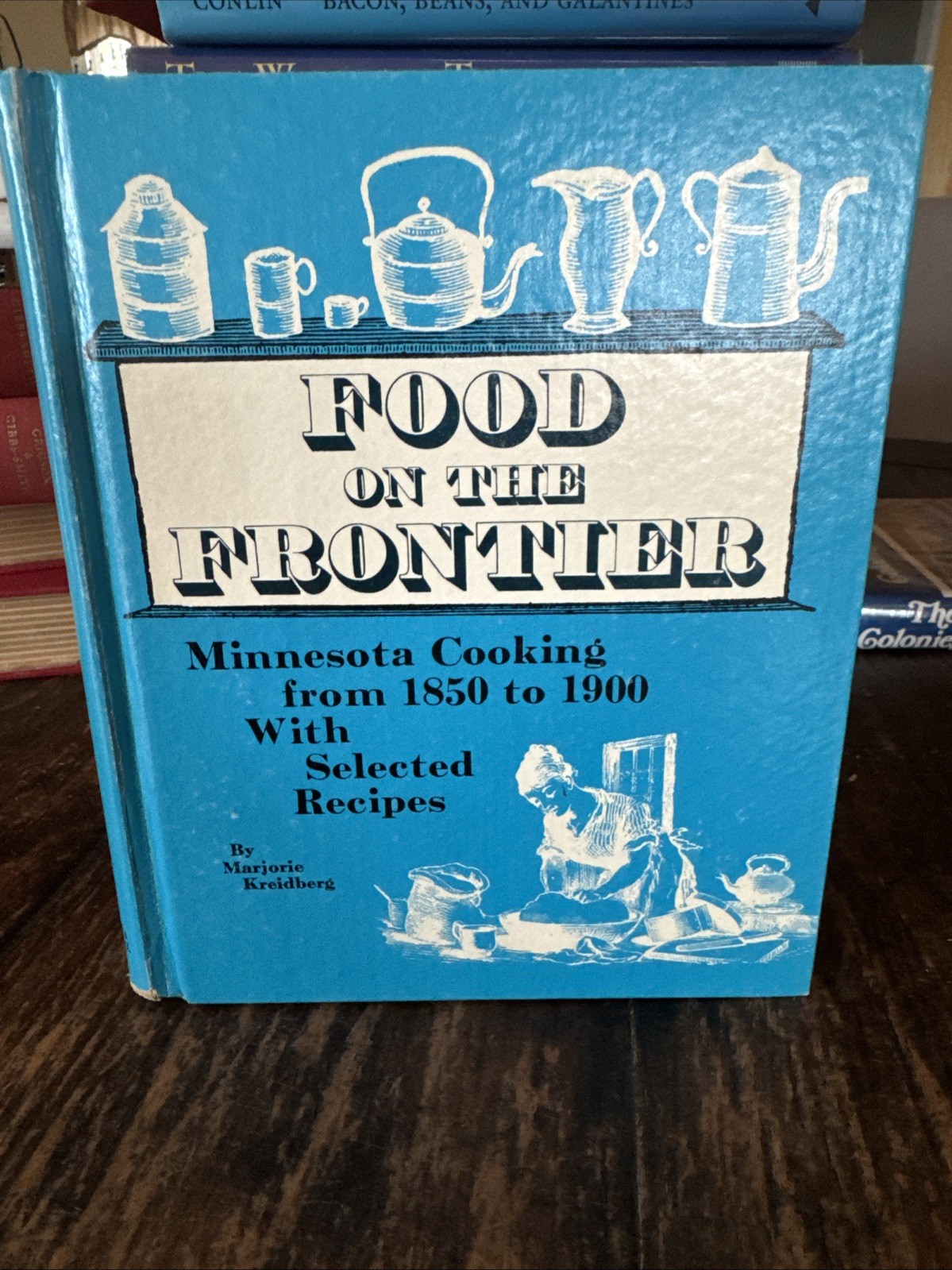 Vintage 1975 Food on the Frontier By Marjorie Kreidberg -Minnesota Cooking