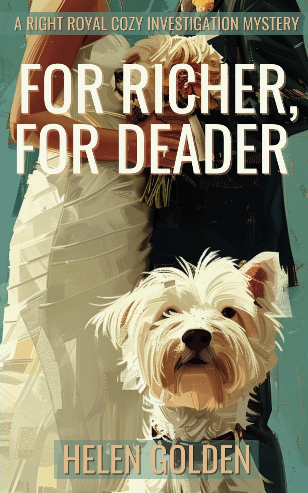For Richer, For Deader: A Right Royal Cozy Investigation – Book 2