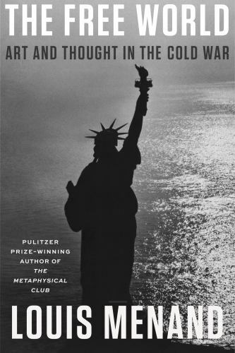 The Free World: Art and Thought in the Cold War, Menand, Louis, Good Book