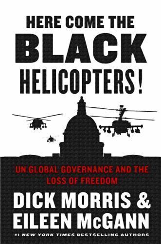 Here Come the Black Helicopters!: UN Global – 0062240595, hardcover, Dick Morris
