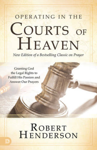 Operating in the Courts of Heaven (Revised and Expanded): Granting G – VERY GOOD