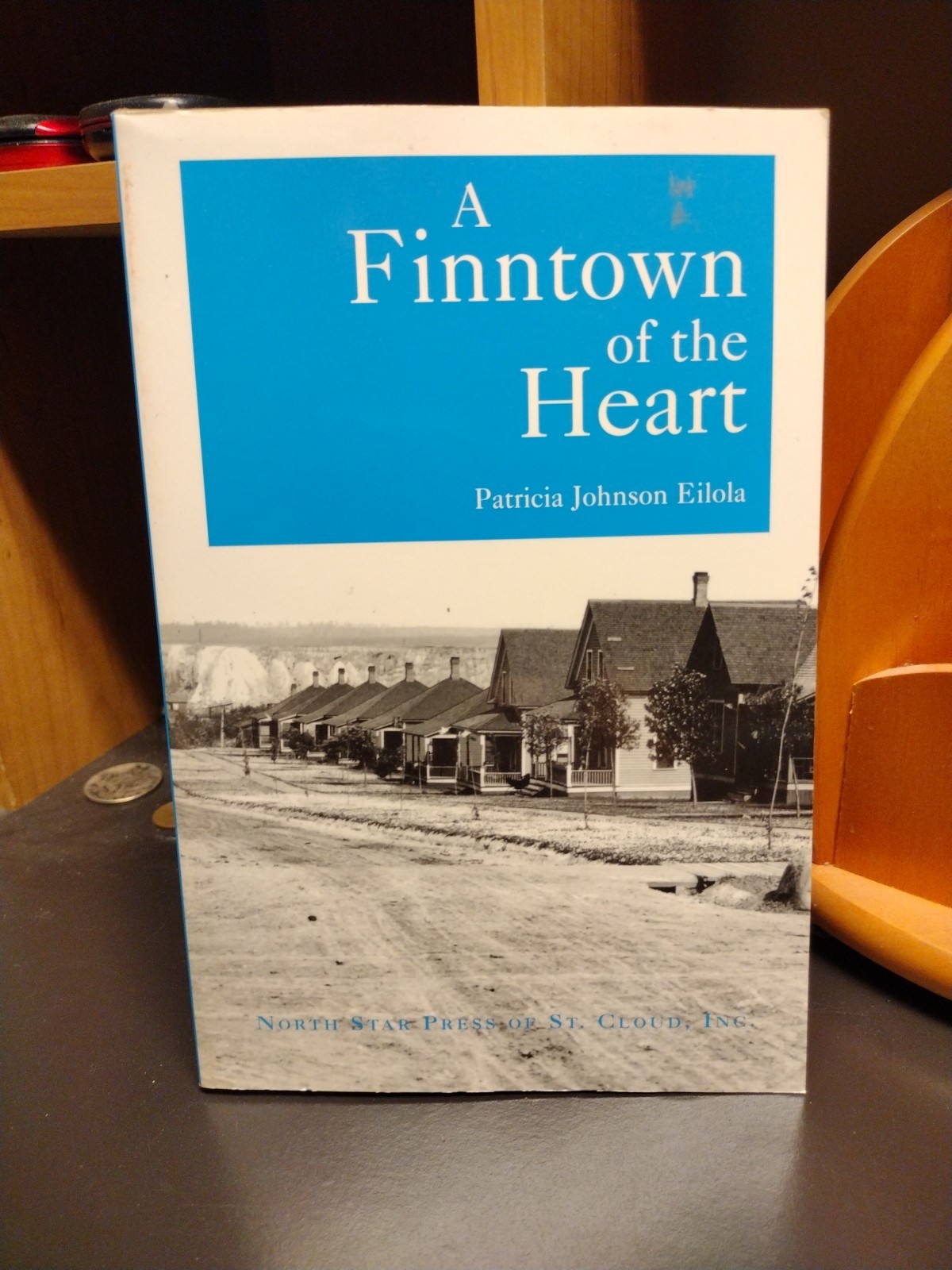 A Finntown of the Heart Patricia Johnson Eilola North Star Press of St. Cloud Mn