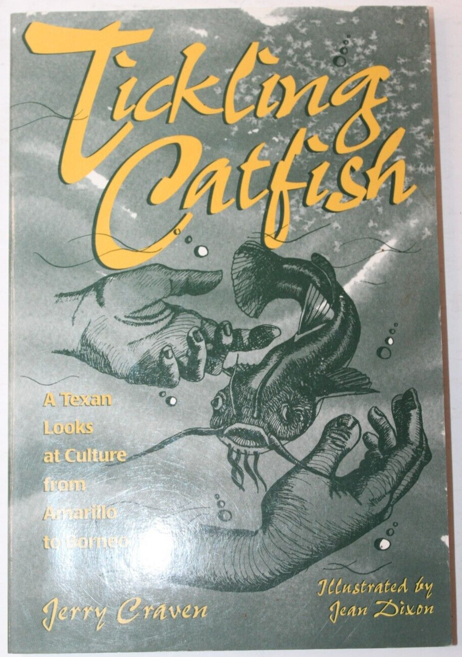 TICKLING CATFISH: A TEXAN LOOKS AT CULTURE FROM AMARILLO Jerry Craven ~ SIGNED