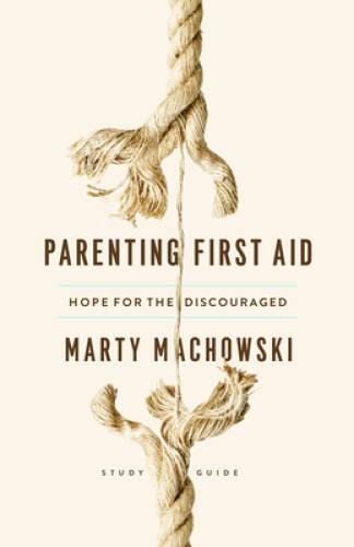 Parenting First Aid: Hope for the Discouraged, Study Guide – Paperback – GOOD