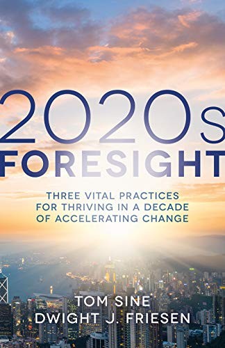 2020s Foresight: Three Vital Practices for Thriving in a Decad…