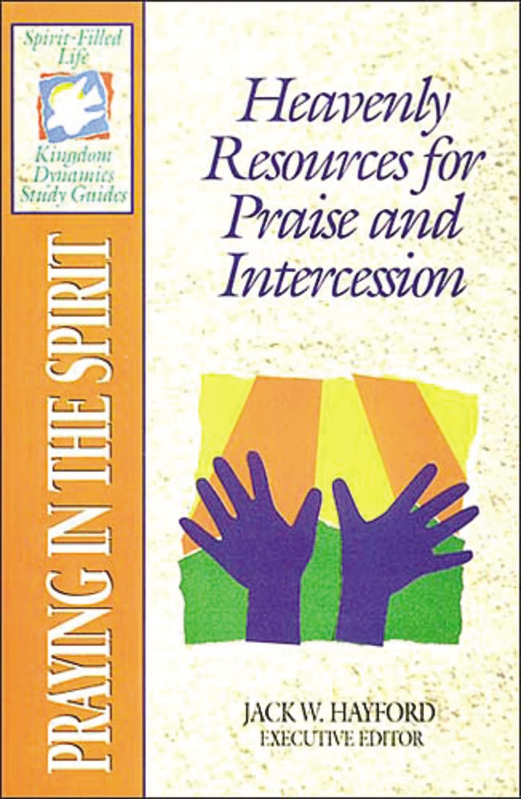 The Spirit-filled Life Kingdom Dynamics Guides K14-praying In Th