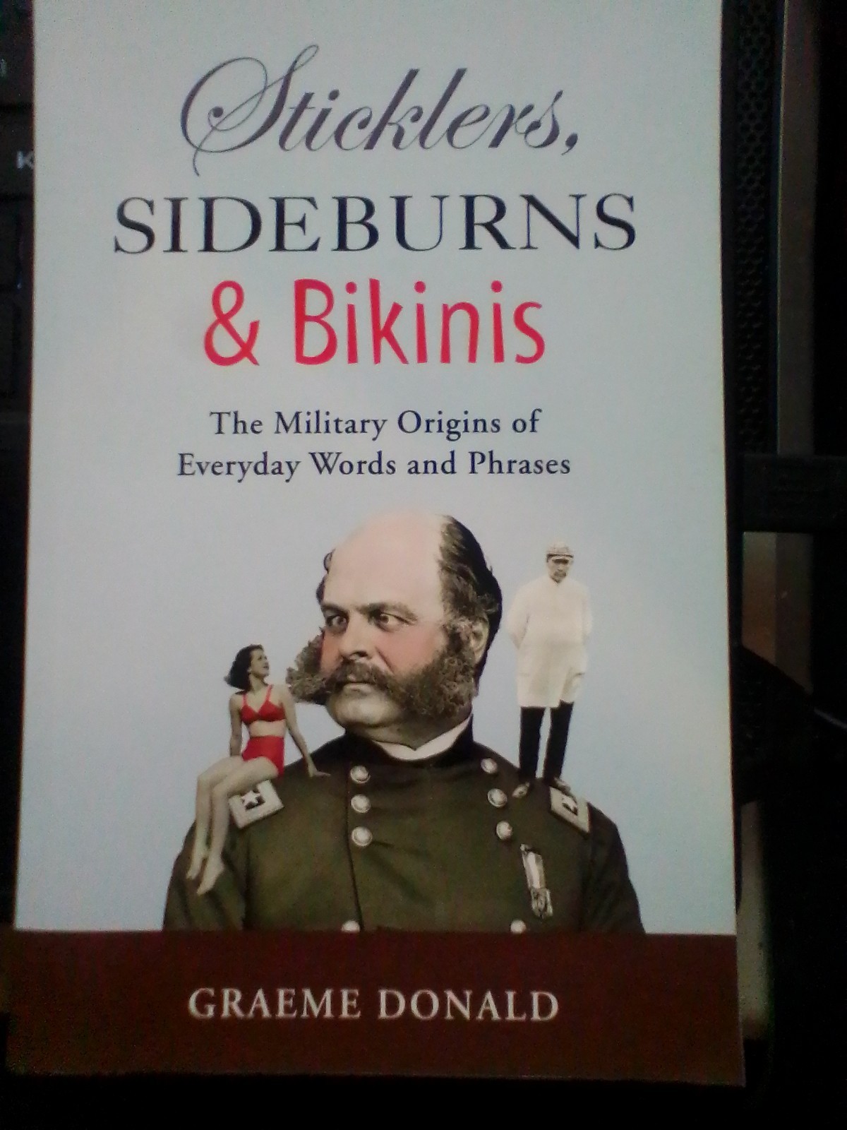 Sticklers, Sideburns and Bikinis: The military origins of everyday words LIKE NW