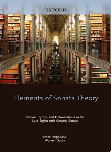 Elements of Sonata Theory: Norms, Types, and Deformations in the Late-Eighteenth