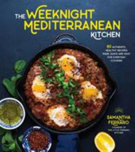 The Weeknight Mediterranean Kitchen: 80 Authentic, Healthy Recipes Made Q – GOOD