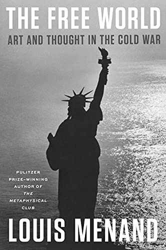 The Free World: Art and Thought in – Hardcover, by Menand Louis – Very Good b