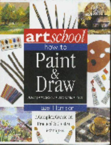Art School: How to Paint & Draw Watercolor Oil Acrylic Pastel by Harrison, Hazel