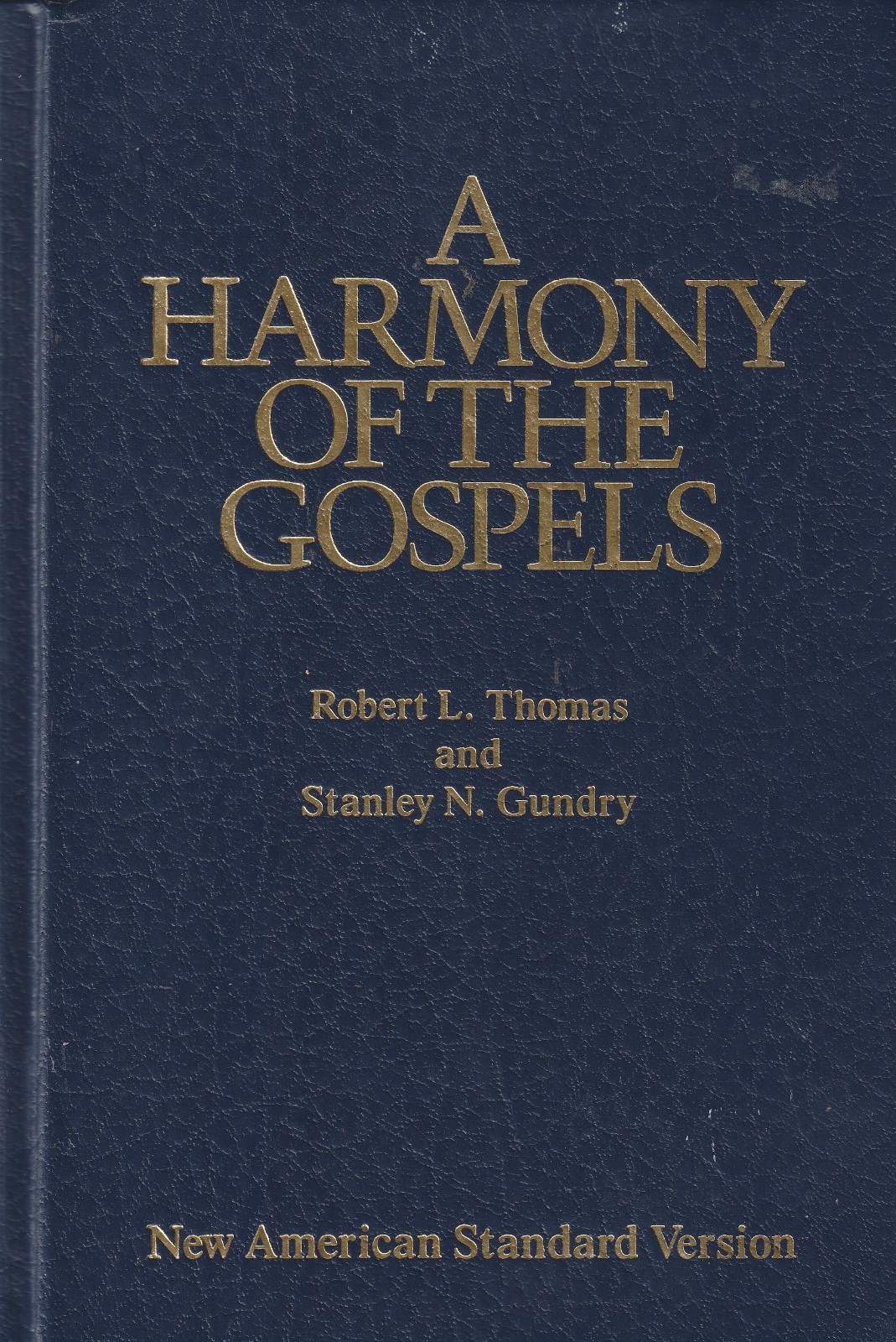 A Harmony of the Gospels: New American Standard Edition by Robert L. Thomas, St