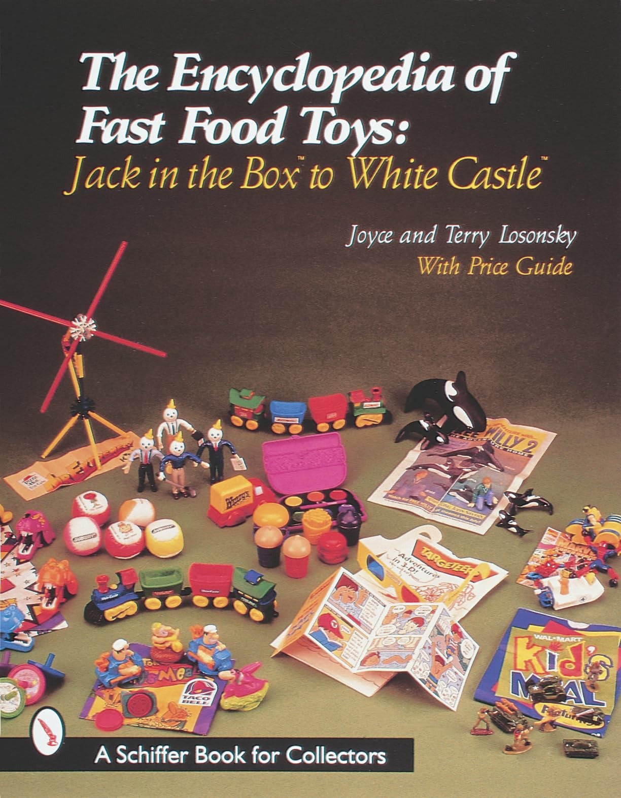The Encyclopedia of Fast Food Toys: Jack in the Box to White Castle (A Schif…