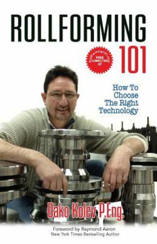 Rollforming 101: How to Choose the Right Technology by Kolev P. Eng, Dako, Li…