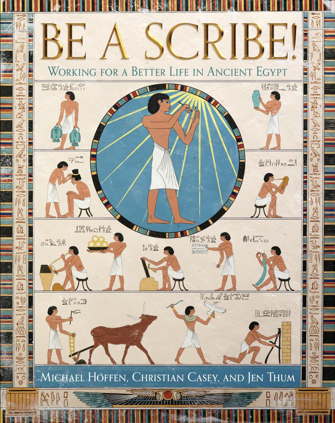 BE A SCRIBE! Working for a Better Life in Ancient Egypt: Working for a Bette…