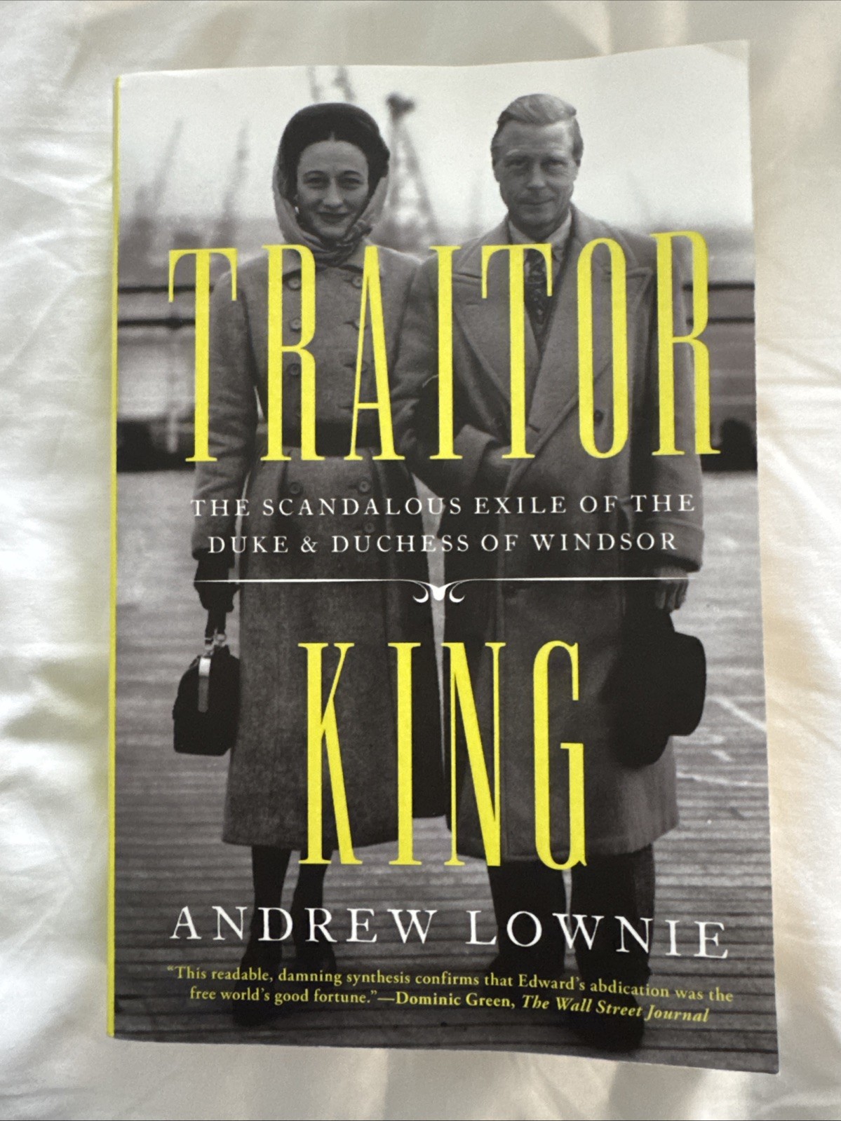 Traitor King: The Scandalous Exile of the Duke and Duchess of Windsor