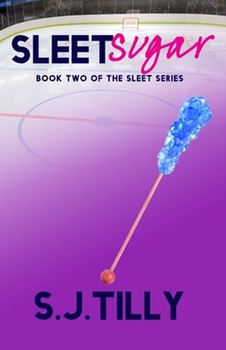 Sleet Sugar: Book Two of the Sleet Series by S J Tilly: New