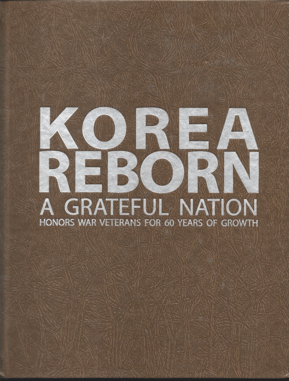 Korea Reborn-Grateful Nation Honors War Veterans HB w/dj-2013-161 pages