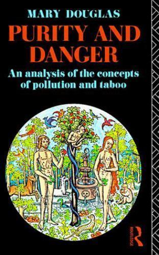 Purity and Danger : An Analysis of the Concepts of Pollution and Taboo by…