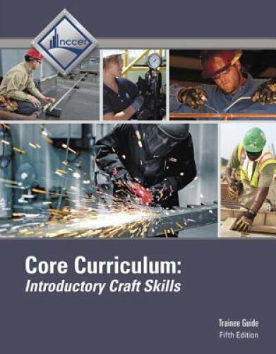 Core Curriculum Trainee Guide – Hardcover By NCCER – GOOD