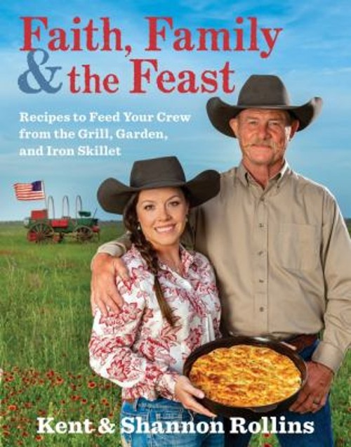 Faith, Family and the Feast : Recipes to Feed Your Crew from the