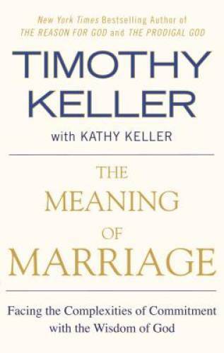 The Meaning of Marriage: Facing the Complexities of Commitment with – VERY GOOD