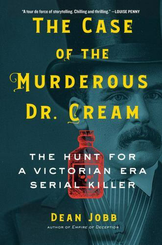 The Case of the Murderous Dr. Cream: The Hunt for a Victorian Era Serial – GOOD