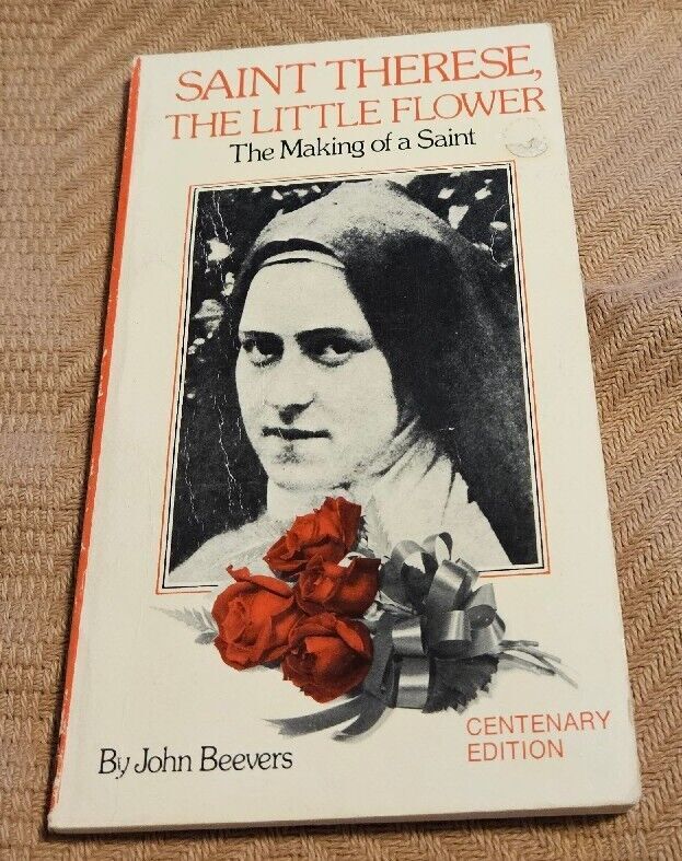 Saint Therese, the Little Flower : The Making of a Saint by John Beevers