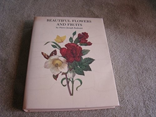 BEAUTIFUL FLOWERS AND FRUITS By Pierre Joseph Redoute – Hardcover