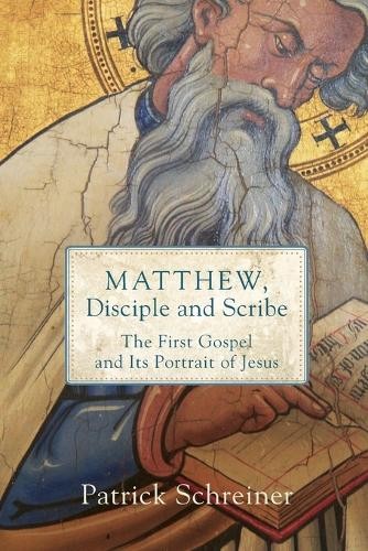 Matthew, Disciple and Scribe: The First G…, Schreiner