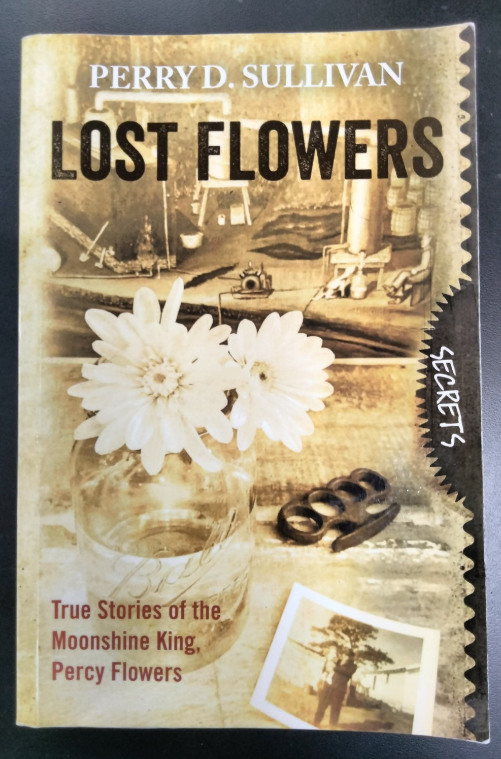 Lost Flowers True Stories of the Moonshine King, Percy Flowers