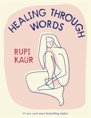 Healing Through Words – Hardcover By Kaur, Rupi – VERY GOOD