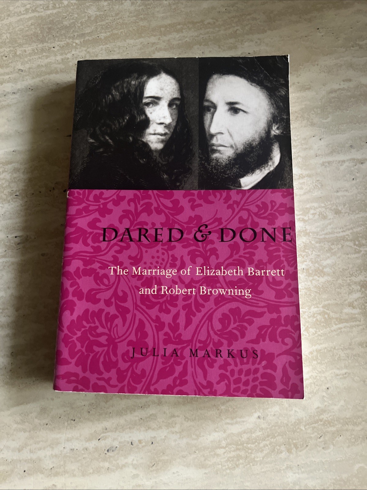 1995 Dared & Done The Marriage of Elizabeth Barrett & Robert Browning Book