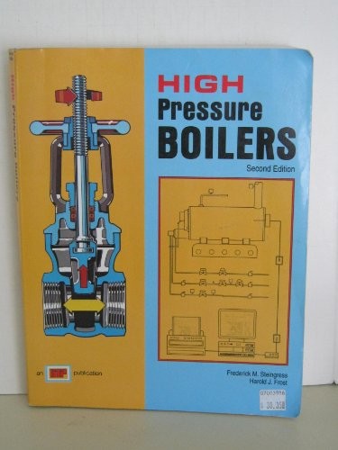 HIGH PRESSURE BOILERS By Frederick M. Steingress & Harold J. Frost **BRAND NEW**