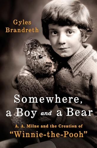 Somewhere, a Boy and a Bear: A. A. Milne and the Creation of «Winnie-The-Pooh»