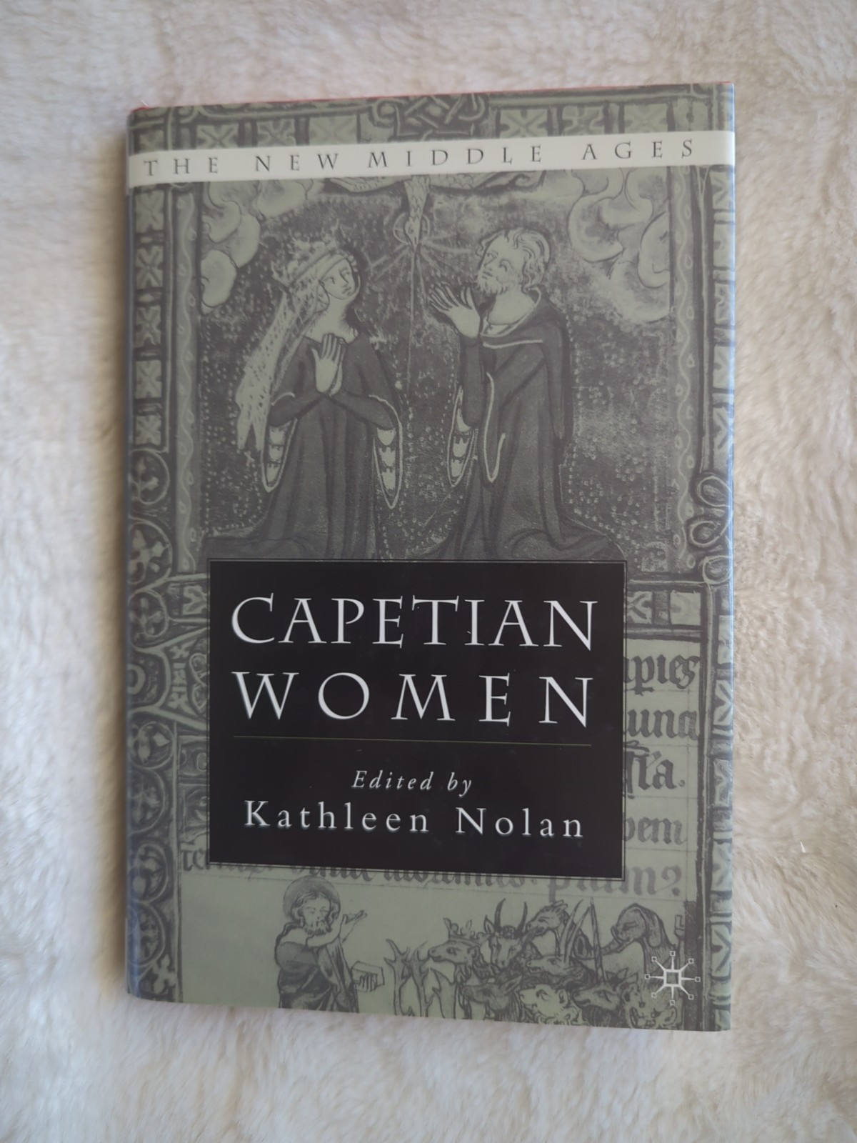 CAPETIAN WOMEN (THE NEW MIDDLE AGES) By Kathleen Nolan HC DJ 2003 1st Ed Vtg