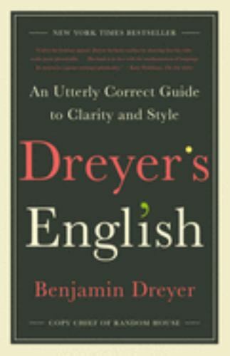 Dreyer’s English: An Utterly Correct Guide to Clarity and Style