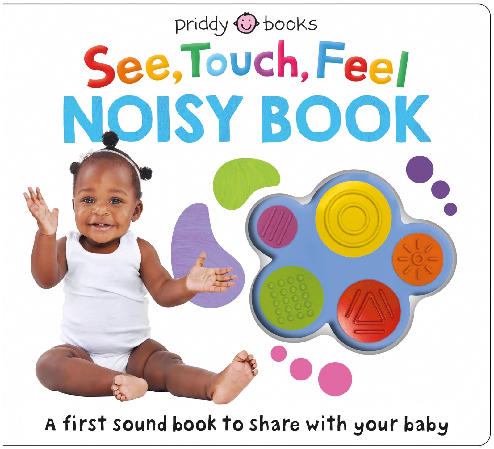 See, Touch, Feel: Noisy Book: A First Sound Book to Share With Your Baby