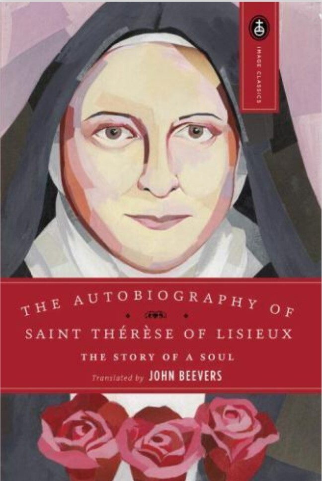 The Autobiography of Saint Therese of Lisieux The Story of a Soul by John Beever