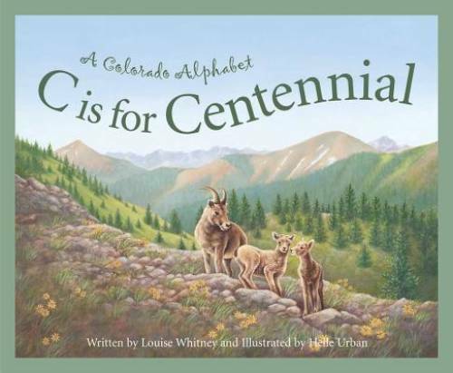 C Is for Centennial : A Colorado Alphabet (Alphabet Series) – Hardcover – GOOD
