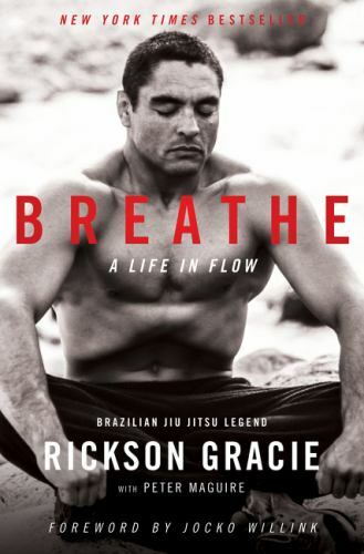 Breathe : A Life in Flow by Rickson Gracie and Peter Maguire (2021, Hardcover)