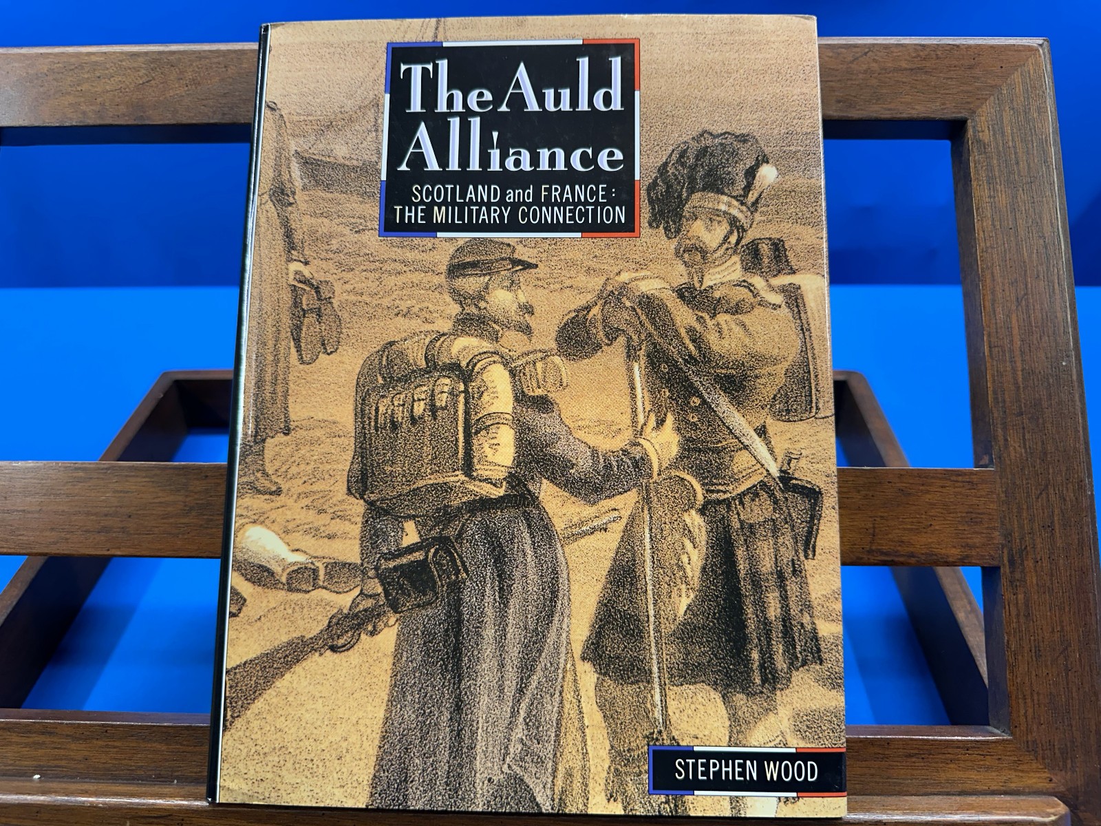 Auld Alliance: Scotland and France, the Military Connection- Stephen Wood, 1989