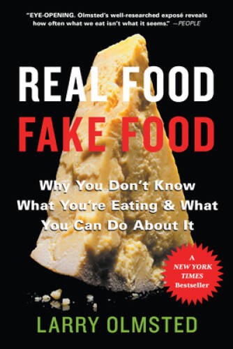 Real Food/Fake Food: Why You Don’t Know What You’re Eating and What – VERY GOOD