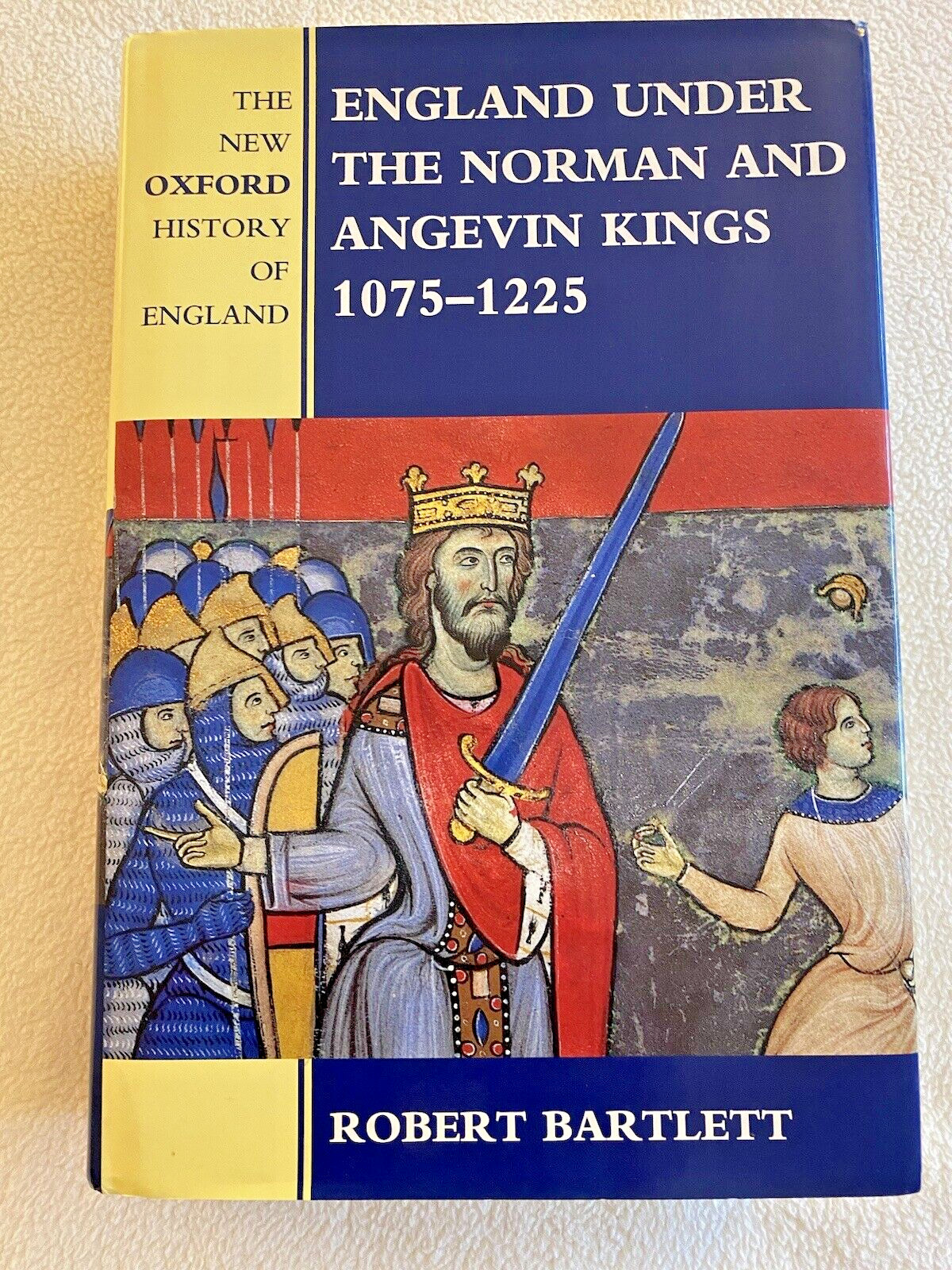 England Under the Norman and Angevin Kings, 1075-1225-By Rob Bartlett-VG HB